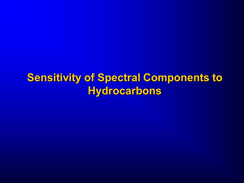 Sensitivity of Spectral Components to Hydrocarbons